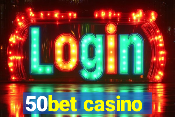 50bet casino